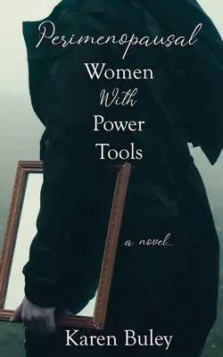 Les femmes périménopausées et les outils électriques - Perimenopausal Women With Power Tools