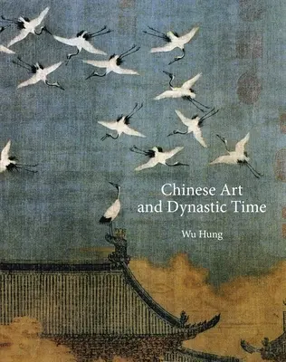 Art chinois et époque dynastique - Chinese Art and Dynastic Time