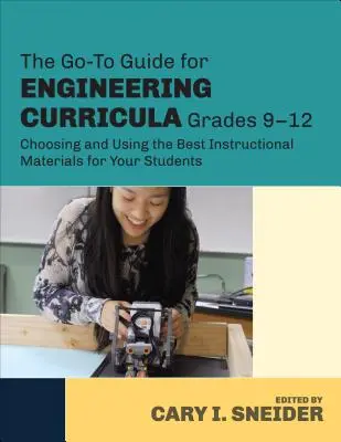 Le guide des programmes d'ingénierie, 9e-12e année : Choisir et utiliser le meilleur matériel pédagogique pour vos élèves - The Go-To Guide for Engineering Curricula, Grades 9-12: Choosing and Using the Best Instructional Materials for Your Students