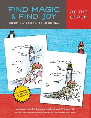 Trouver la magie et la joie : À la plage : Le journal original de coloriage et de recherche de maman et moi - Find Magic & Joy: At the Beach: The Original Mommy-and-Me Coloring and Seek-and-Find Journal