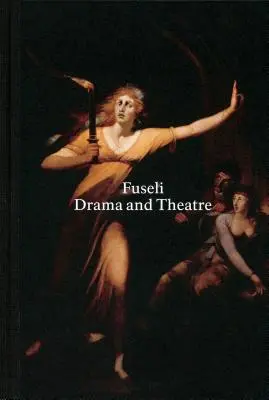 Henry Fuseli : Drame et théâtre - Henry Fuseli: Drama and Theatre