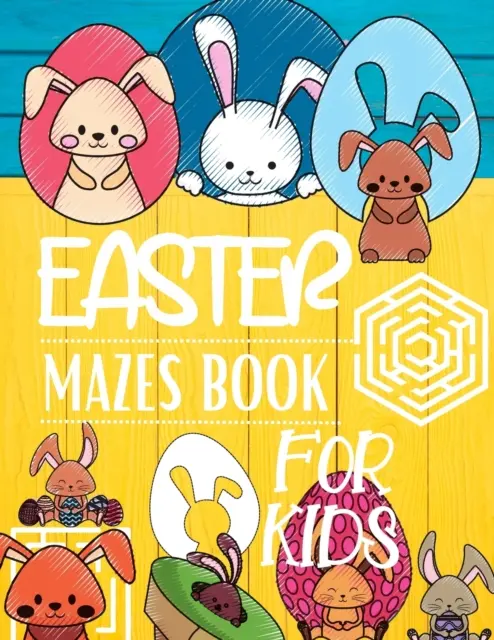 Livre de labyrinthes de Pâques pour enfants - Easter Mazes Book For Kids
