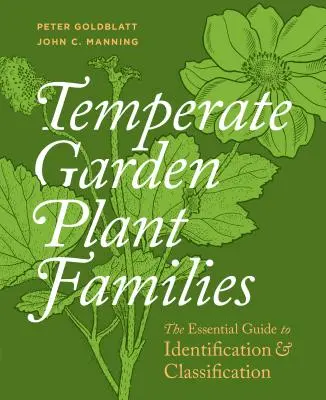 Familles de plantes des jardins tempérés : Le guide essentiel d'identification et de classification - Temperate Garden Plant Families: The Essential Guide to Identification and Classification