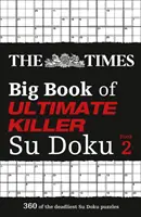 Times Big Book of Ultimate Killer Su Doku book 2 - 360 énigmes de Su Doku parmi les plus mortelles - Times Big Book of Ultimate Killer Su Doku book 2 - 360 of the Deadliest Su Doku Puzzles