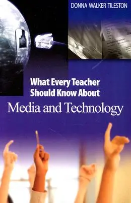 Ce que tout enseignant devrait savoir sur les médias et la technologie - What Every Teacher Should Know about Media and Technology