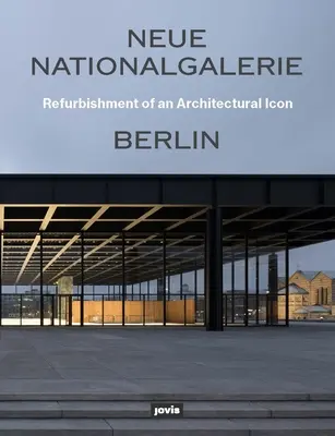 Neue Nationalgalerie Berlin : Rénovation d'une icône architecturale - Neue Nationalgalerie Berlin: Refurbishment of an Architectural Icon