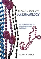 Strung Out on Archaeology : Une introduction à la recherche archéologique - Strung Out on Archaeology: An Introduction to Archaeological Research