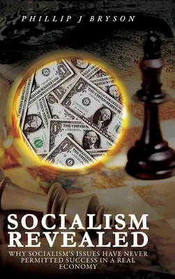 Le socialisme révélé : Pourquoi les problèmes du socialisme n'ont jamais permis de réussir dans une économie réelle - Socialism Revealed: Why Socialism's Issues Have Never Permitted Success In A Real Economy