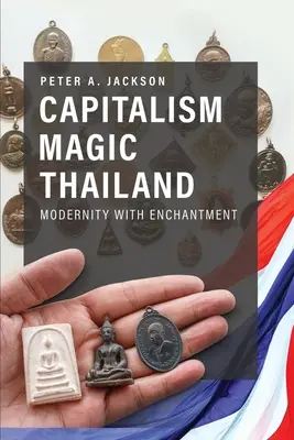 La magie du capitalisme en Thaïlande : Modernité et enchantement - Capitalism Magic Thailand: Modernity with Enchantment