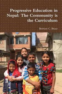 L'éducation progressive au Népal : La communauté est le programme d'études - Progressive Education in Nepal: The Community is the Curriculum