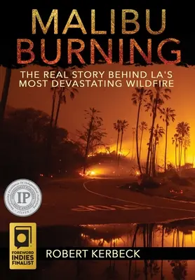 Malibu Burning : La véritable histoire de l'incendie le plus dévastateur de Los Angeles - Malibu Burning: The Real Story Behind LA's Most Devastating Wildfire