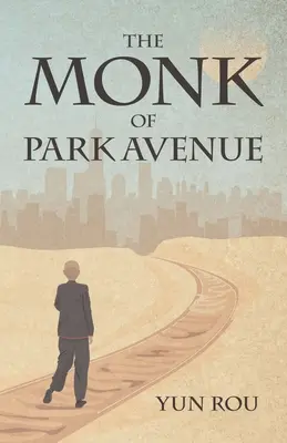 Le moine de Park Avenue : Une odyssée taoïste moderne (les mémoires d'un taoïste sur la transformation spirituelle) - The Monk of Park Avenue: A Modern Daoist Odyssey (a Taoist's Memoir of Spiritual Transformation)