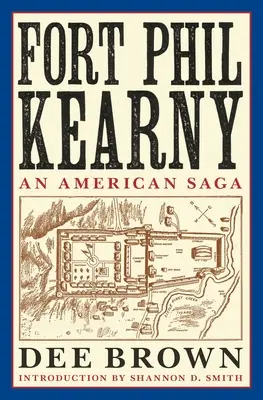 Fort Phil Kearny : une saga américaine - Fort Phil Kearny: An American Saga