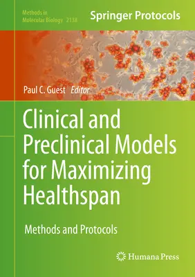 Modèles cliniques et précliniques pour maximiser l'espérance de vie en bonne santé : Méthodes et protocoles - Clinical and Preclinical Models for Maximizing Healthspan: Methods and Protocols