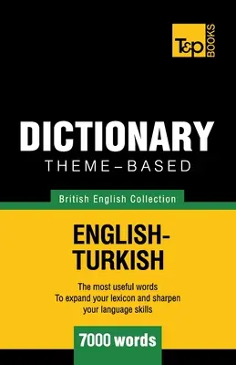 Dictionnaire thématique Anglais britannique-Turc - 7000 mots - Theme-based dictionary British English-Turkish - 7000 words