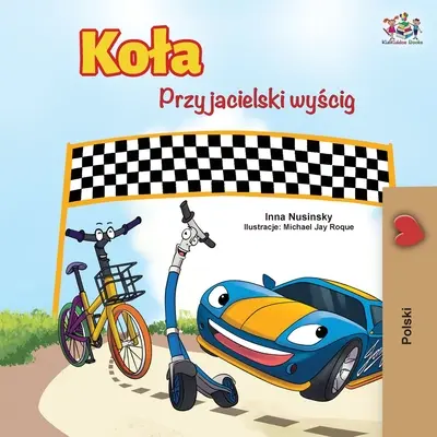 Les roues - La course de l'amitié (édition polonaise) - The Wheels -The Friendship Race (Polish Edition)