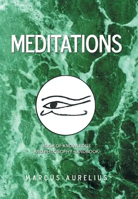 Méditations : Livre de la connaissance et manuel de philosophie - Meditations: Book of Knowledge and Philosophy Handbook