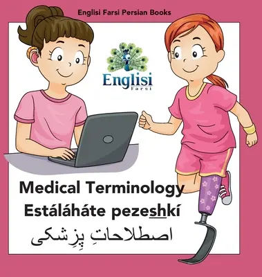 Livres en anglais, farsi et persan Terminologie médicale Estlhte pezeshk : Terminologie médicale Estlhte pezeshk - Englisi Farsi Persian Books Medical Terminology Estlhte pezeshk: Medical Terminology Estlhte pezeshk