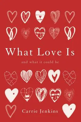 Ce qu'est l'amour : et ce qu'il pourrait être - What Love Is: And What It Could Be