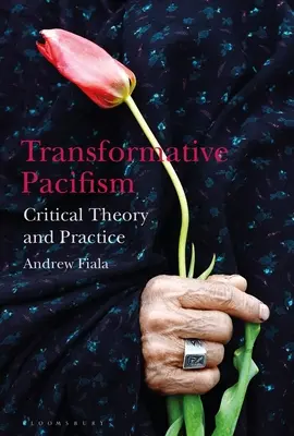 Pacifisme transformateur : Théorie et pratique critiques - Transformative Pacifism: Critical Theory and Practice