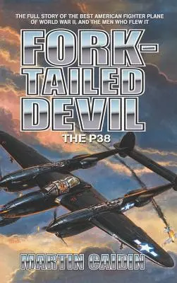 Le diable à queue de fourche : Le P-38 - Fork-Tailed Devil: The P-38