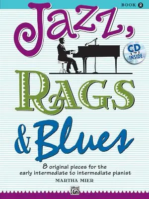 Jazz, Rags & Blues, Bk 2 : 8 Pièces Originales pour le Pianiste Intermédiaire, Livre & CD [Avec CD (Audio)] - Jazz, Rags & Blues, Bk 2: 8 Original Pieces for the Early Intermediate to Intermediate Pianist, Book & CD [With CD (Audio)]