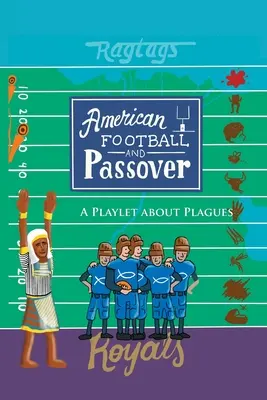 Football américain et Pâques : Une saynète sur les fléaux - American Football & Passover: A Playlet about Plagues