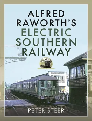 Le chemin de fer électrique du sud d'Alfred Raworth - Alfred Raworth's Electric Southern Railway