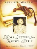 Plus de Lettres du grenier de Ruth : 31 idées quotidiennes pour suivre le Christ - More Letters from Ruth's Attic: 31 Daily Insights on Following Christ