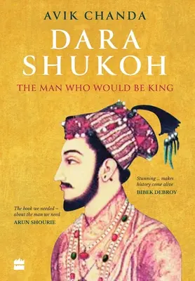 Dara Shukoh : L'homme qui allait devenir roi - Dara Shukoh: The Man Who Would Be King