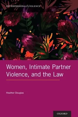 Les femmes, la violence entre partenaires intimes et la loi - Women, Intimate Partner Violence, and the Law