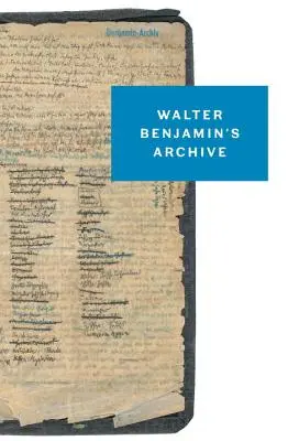 Les archives de Walter Benjamin - Images, textes, signes - Walter Benjamin's Archive - Images, Texts, Signs