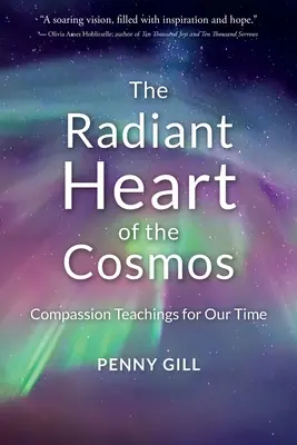 Le cœur radieux du cosmos : Enseignements de compassion pour notre temps - The Radiant Heart of the Cosmos: Compassion Teachings for Our Time