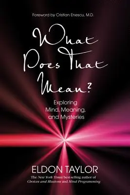 Exploration de l'esprit, du sens et des mystères - What Does That Mean?: Exploring Mind, Meaning, and Mysteries