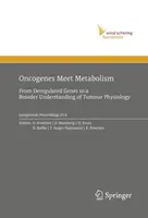 Les oncogènes rencontrent le métabolisme : Des gènes dérégulés à une compréhension plus large de la physiologie des tumeurs - Oncogenes Meet Metabolism: From Deregulated Genes to a Broader Understanding of Tumour Physiology