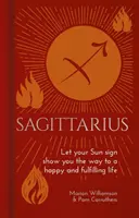 Sagittaire - Laissez votre signe solaire vous montrer le chemin d'une vie heureuse et épanouissante - Sagittarius - Let Your Sun Sign Show You the Way to a Happy and Fulfilling Life