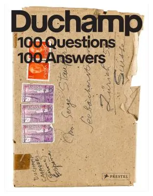 Marcel Duchamp : 100 questions. 100 réponses - Marcel Duchamp: 100 Questions. 100 Answers