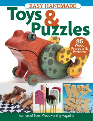 Jouets et puzzles faciles à faire à la main : 35 projets et modèles en bois - Easy Handmade Toys & Puzzles: 35 Wood Projects & Patterns