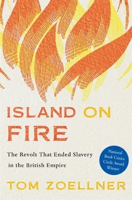 L'île en feu : la révolte qui a mis fin à l'esclavage dans l'Empire britannique - Island on Fire: The Revolt That Ended Slavery in the British Empire