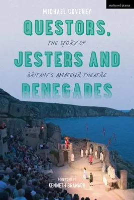 Quêteurs, bouffons et renégats : L'histoire du théâtre amateur britannique - Questors, Jesters and Renegades: The Story of Britain's Amateur Theatre