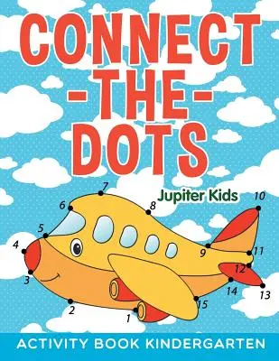 Connect-the-Dots : livre d'activités pour les enfants de la maternelle - Connect-the-Dots: Activity Book Kindergarten