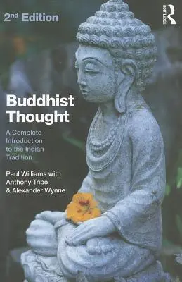 La pensée bouddhiste : Une introduction complète à la tradition indienne - Buddhist Thought: A Complete Introduction to the Indian Tradition