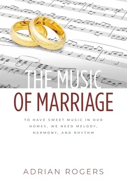 La musique du mariage : Pour que la musique soit douce dans nos foyers, nous avons besoin de mélodie, d'harmonie et de rythme. - The Music of Marriage: To Have Sweet Music In Our Homes, We Need Melody, Harmony, and Rhythm