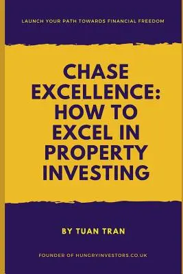 Chase Excellence : Comment exceller dans l'investissement immobilier - Chase Excellence: How to Excel in Property Investing