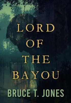 Seigneur du Bayou - Lord of the Bayou