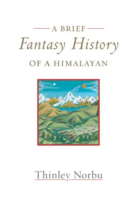 Brève histoire fantastique d'un Himalayen : Réflexions autobiographiques - A Brief Fantasy History of a Himalayan: Autobiographical Reflections
