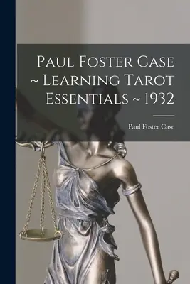 Paul Foster Case - Apprendre l'essentiel du tarot 1932 - Paul Foster Case Learning Tarot Essentials 1932