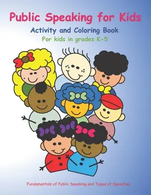 Public Speaking for Kids : Livre d'activités et de coloriage pour les enfants de la maternelle à la cinquième année. - Public Speaking for Kids: Activity and Coloring book for kids in grades K-5