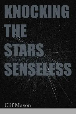 Frapper les étoiles sans raison - Knocking the Stars Senseless