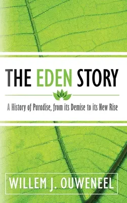 L'histoire de l'Eden : Une histoire du paradis, de sa disparition à son nouvel essor - The Eden Story: A History of Paradise, From its Demise to its New Rise